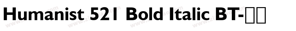 Humanist 521 Bold Italic BT字体转换